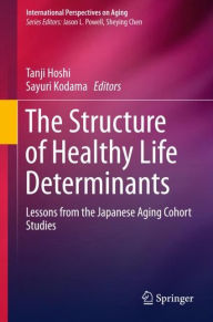 Title: The Structure of Healthy Life Determinants: Lessons from the Japanese Aging Cohort Studies, Author: Tanji Hoshi