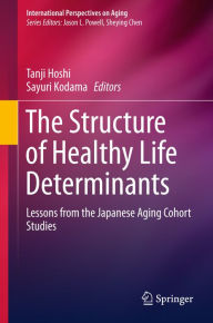 Title: The Structure of Healthy Life Determinants: Lessons from the Japanese Aging Cohort Studies, Author: Tanji Hoshi