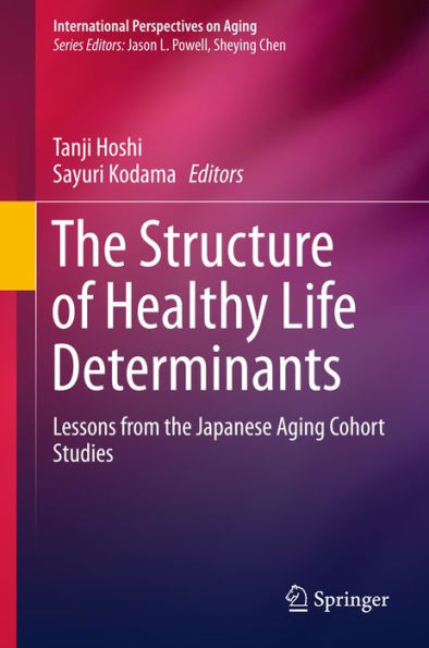 The Structure of Healthy Life Determinants: Lessons from the Japanese Aging Cohort Studies