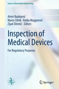 Title: Inspection of Medical Devices: For Regulatory Purposes, Author: Almir Badnjevic