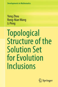 Title: Topological Structure of the Solution Set for Evolution Inclusions, Author: Yong Zhou