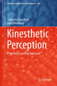 Title: Kinesthetic Perception: A Machine Learning Approach, Author: Subhasis Chaudhuri