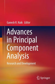 Title: Advances in Principal Component Analysis: Research and Development, Author: Ganesh R. Naik