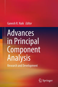 Title: Advances in Principal Component Analysis: Research and Development, Author: Ganesh R. Naik
