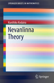 Title: Nevanlinna Theory, Author: Kunihiko Kodaira