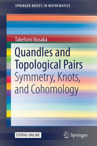 Title: Quandles and Topological Pairs: Symmetry, Knots, and Cohomology, Author: Takefumi Nosaka