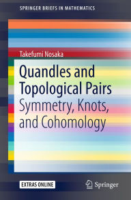 Title: Quandles and Topological Pairs: Symmetry, Knots, and Cohomology, Author: Takefumi Nosaka