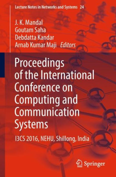 Proceedings of the International Conference on Computing and Communication Systems: I3CS 2016, NEHU, Shillong, India