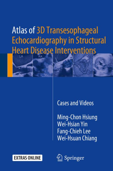 Atlas of 3D Transesophageal Echocardiography in Structural Heart Disease Interventions: Cases and Videos