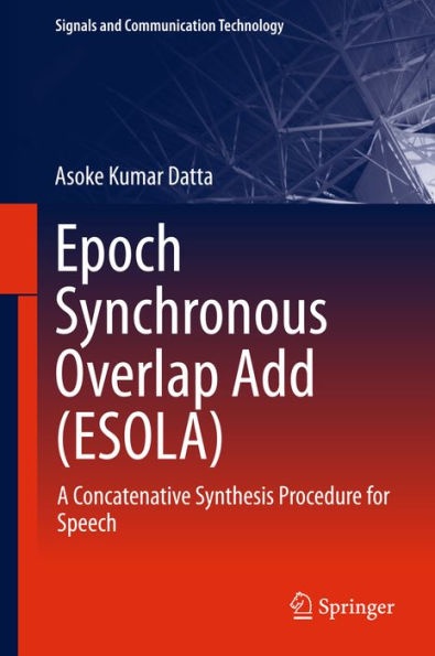 Epoch Synchronous Overlap Add (ESOLA): A Concatenative Synthesis Procedure for Speech