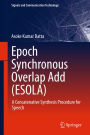 Epoch Synchronous Overlap Add (ESOLA): A Concatenative Synthesis Procedure for Speech