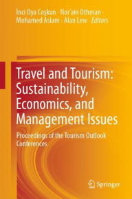 Title: Travel and Tourism: Sustainability, Economics, and Management Issues: Proceedings of the Tourism Outlook Conferences, Author: Inci Oya Coskun