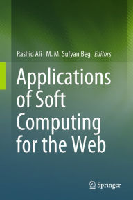 Title: Applications of Soft Computing for the Web, Author: Rashid Ali