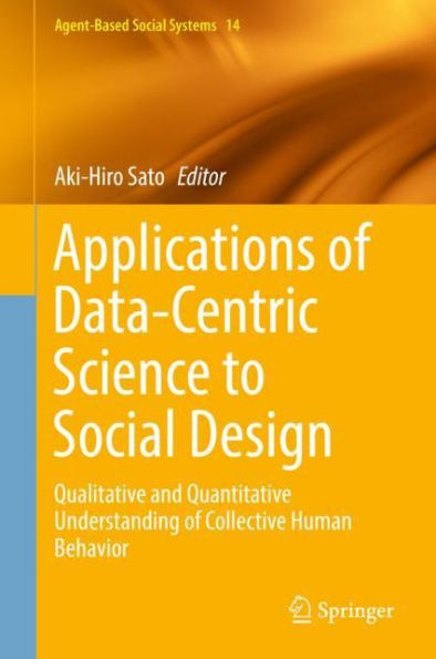 Applications of Data-Centric Science to Social Design: Qualitative and Quantitative Understanding Collective Human Behavior