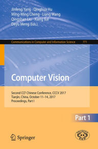 Title: Computer Vision: Second CCF Chinese Conference, CCCV 2017, Tianjin, China, October 11-14, 2017, Proceedings, Part I, Author: Jinfeng Yang