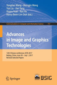 Title: Advances in Image and Graphics Technologies: 12th Chinese conference, IGTA 2017, Beijing, China, June 30 - July 1, 2017, Revised Selected Papers, Author: Yongtian Wang