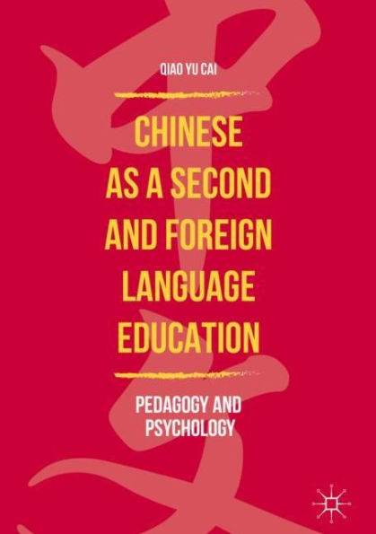 Chinese as a Second and Foreign Language Education: Pedagogy Psychology