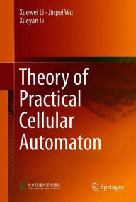 Title: Theory of Practical Cellular Automaton, Author: Xuewei Li