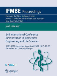 Title: 2nd International Conference for Innovation in Biomedical Engineering and Life Sciences: ICIBEL 2017 (in conjunction with APCMBE 2017),10 - 13 December 2017, Penang, Malaysia, Author: Fatimah Ibrahim