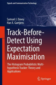 Title: Track-Before-Detect Using Expectation Maximisation: The Histogram Probabilistic Multi-hypothesis Tracker: Theory and Applications, Author: Samuel J. Davey
