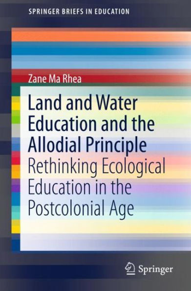 Land and Water Education the Allodial Principle: Rethinking Ecological Postcolonial Age