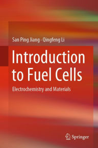 Title: Introduction to Fuel Cells: Electrochemistry and Materials, Author: San Ping Jiang