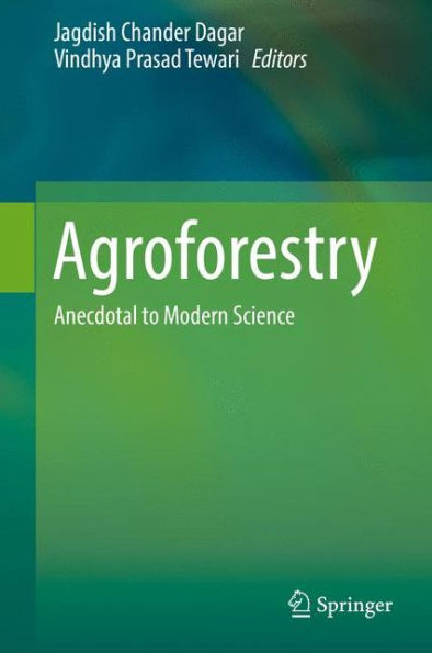 Agroforestry: Anecdotal to Modern Science