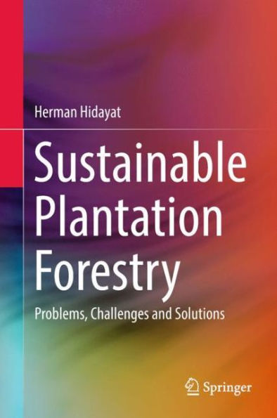 Sustainable Plantation Forestry: Problems, Challenges and Solutions