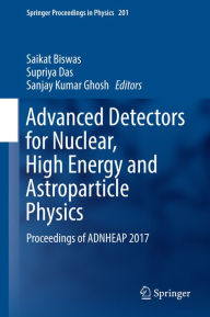 Title: Advanced Detectors for Nuclear, High Energy and Astroparticle Physics: Proceedings of ADNHEAP 2017, Author: Saikat Biswas