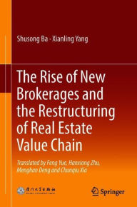 Title: The Rise of New Brokerages and the Restructuring of Real Estate Value Chain, Author: Shusong Ba