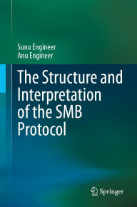 Title: The Structure and Interpretation of the SMB Protocol, Author: Sunu Engineer