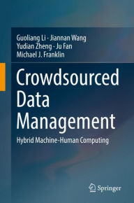 Title: Crowdsourced Data Management: Hybrid Machine-Human Computing, Author: Guoliang Li