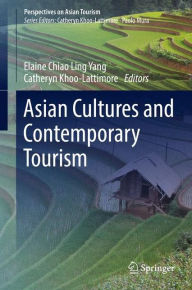 Title: Asian Cultures and Contemporary Tourism, Author: Elaine Chiao Ling Yang