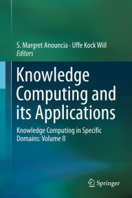 Title: Knowledge Computing and its Applications: Knowledge Computing in Specific Domains: Volume II, Author: S. Margret Anouncia