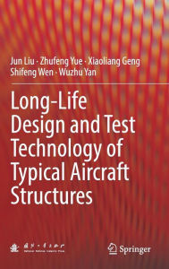 Title: Long-Life Design and Test Technology of Typical Aircraft Structures, Author: Jun Liu