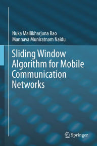 Title: Sliding Window Algorithm for Mobile Communication Networks, Author: Nuka Mallikharjuna Rao