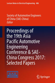 Title: Proceedings of the 19th Asia Pacific Automotive Engineering Conference & SAE-China Congress 2017: Selected Papers, Author: Society of Automotive Engineers (SAE-China)