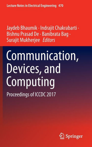 Communication, Devices, and Computing: Proceedings of ICCDC 2017