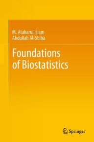 Title: Foundations of Biostatistics, Author: M. Ataharul Islam