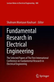 Title: Fundamental Research in Electrical Engineering: The Selected Papers of The First International Conference on Fundamental Research in Electrical Engineering, Author: Shahram Montaser Kouhsari