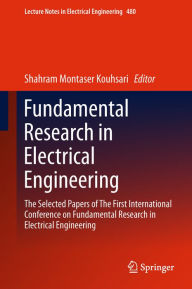 Title: Fundamental Research in Electrical Engineering: The Selected Papers of The First International Conference on Fundamental Research in Electrical Engineering, Author: Shahram Montaser Kouhsari