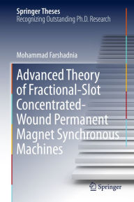 Title: Advanced Theory of Fractional-Slot Concentrated-Wound Permanent Magnet Synchronous Machines, Author: Mohammad Farshadnia