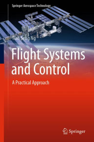 Title: Flight Systems and Control: A Practical Approach, Author: Tian Seng Ng