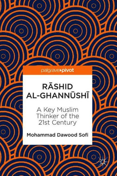 Rashid al-Ghannushi??: A Key Muslim Thinker of the 21st Century