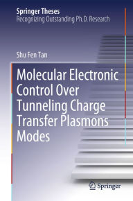 Title: Molecular Electronic Control Over Tunneling Charge Transfer Plasmons Modes, Author: Shu Fen Tan