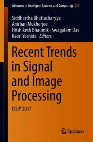 Title: Recent Trends in Signal and Image Processing: ISSIP 2017, Author: Siddhartha Bhattacharyya