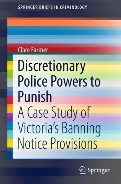 Discretionary Police Powers to Punish: A Case Study of Victoria's Banning Notice Provisions