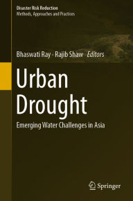 Title: Urban Drought: Emerging Water Challenges in Asia, Author: Bhaswati Ray