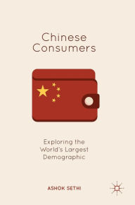 Title: Chinese Consumers: Exploring the World's Largest Demographic, Author: Ashok Sethi