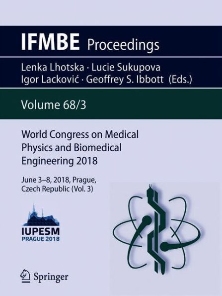 World Congress on Medical Physics and Biomedical Engineering 2018: June 3-8, 2018, Prague, Czech Republic (Vol.3)